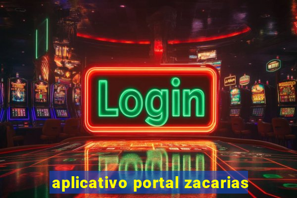 aplicativo portal zacarias